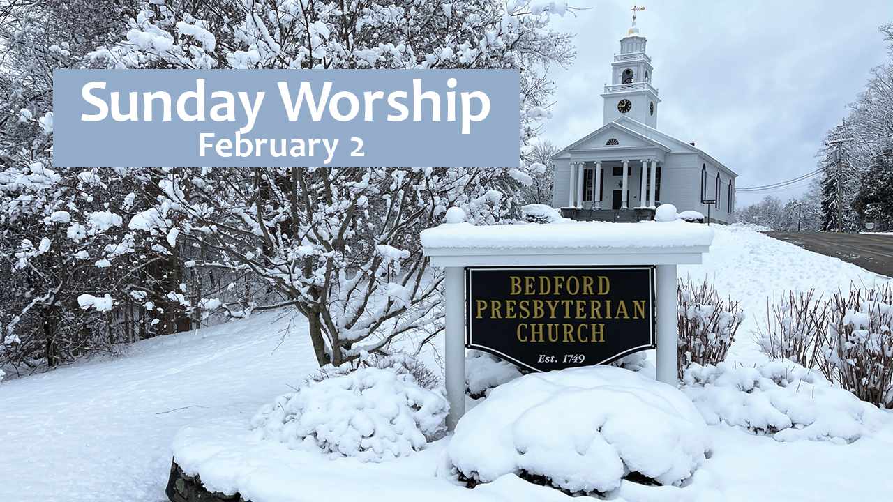 Bedford Presbyterian Church - Sunday Service February 2, 2025