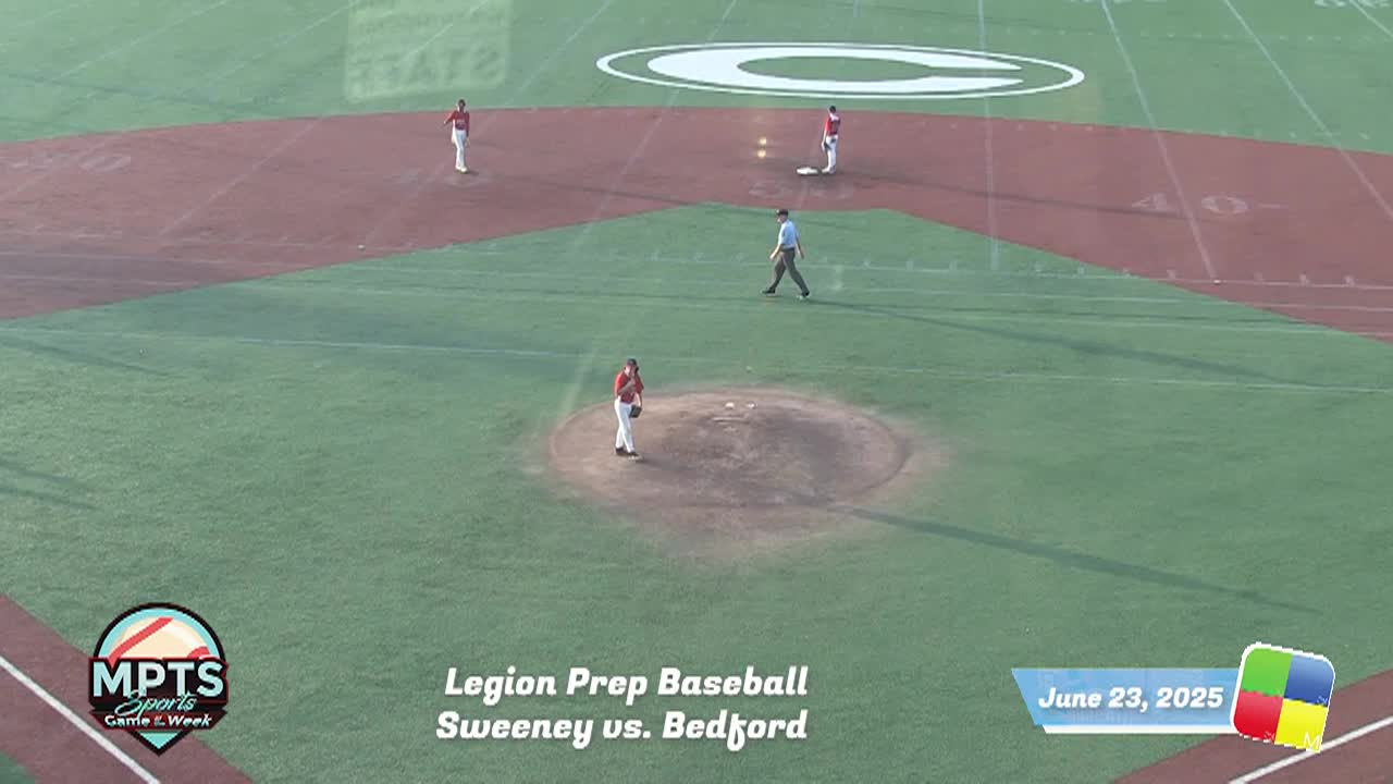 Legion Prep Baseball - Sweeny vs Bedford Monday June 23 2025